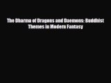 [PDF Download] The Dharma of Dragons and Daemons: Buddhist Themes in Modern Fantasy [Download]