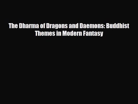 [PDF Download] The Dharma of Dragons and Daemons: Buddhist Themes in Modern Fantasy [Download]