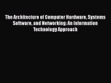 [PDF Download] The Architecture of Computer Hardware Systems Software and Networking: An Information