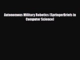 [PDF Download] Autonomous Military Robotics (SpringerBriefs in Computer Science) [Download]