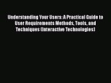 [PDF Download] Understanding Your Users: A Practical Guide to User Requirements Methods Tools