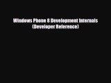 [PDF Download] Windows Phone 8 Development Internals (Developer Reference) [Read] Full Ebook