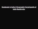 [PDF Download] Handmade in India: A Geographic Encyclopedia of India Handicrafts [PDF] Online