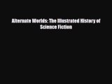 [PDF Download] Alternate Worlds: The Illustrated History of Science Fiction [PDF] Full Ebook