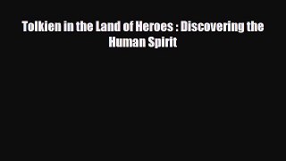 [PDF Download] Tolkien in the Land of Heroes : Discovering the Human Spirit [Download] Online