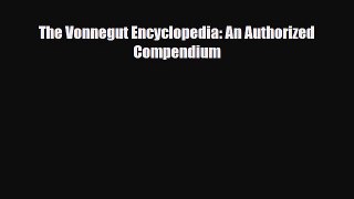 [PDF Download] The Vonnegut Encyclopedia: An Authorized Compendium [Read] Full Ebook