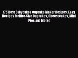 175 Best Babycakes Cupcake Maker Recipes: Easy Recipes for Bite-Size Cupcakes Cheesecakes Mini