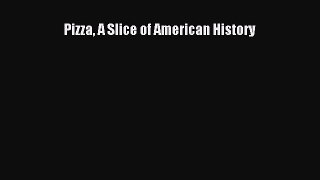 Pizza A Slice of American History  Free Books