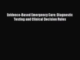 [PDF Download] Evidence-Based Emergency Care: Diagnostic Testing and Clinical Decision Rules