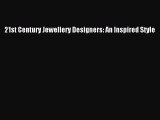 [PDF Download] 21st Century Jewellery Designers: An Inspired Style [Download] Online