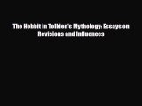 [PDF Download] The Hobbit in Tolkien's Mythology: Essays on Revisions and Influences [Read]