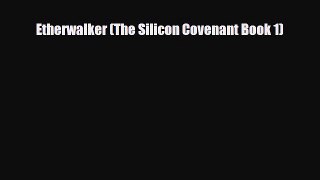 [PDF Download] Etherwalker (The Silicon Covenant Book 1) [Download] Full Ebook