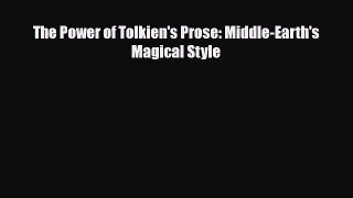 [PDF Download] The Power of Tolkien's Prose: Middle-Earth's Magical Style [Read] Online