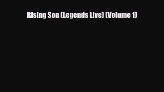 [PDF Download] Rising Son (Legends Live) (Volume 1) [Read] Full Ebook