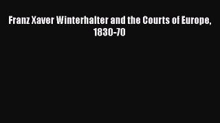 [PDF Download] Franz Xaver Winterhalter and the Courts of Europe 1830-70 [Read] Full Ebook