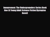 [PDF Download] Immurement: The Undergrounders Series Book One (A Young Adult Science Fiction