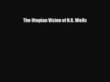[PDF Download] The Utopian Vision of H.G. Wells [PDF] Full Ebook