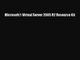 [PDF Download] Microsoft® Virtual Server 2005 R2 Resource Kit [Read] Full Ebook