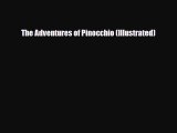 [PDF Download] The Adventures of Pinocchio (Illustrated) [PDF] Online