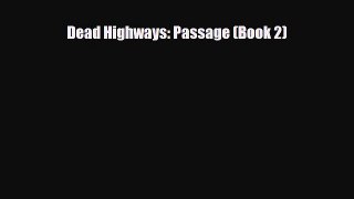[PDF Download] Dead Highways: Passage (Book 2) [Read] Full Ebook