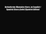 [PDF Download] ActionScript: Manuales Users en Español / Spanish (Users.Code) (Spanish Edition)