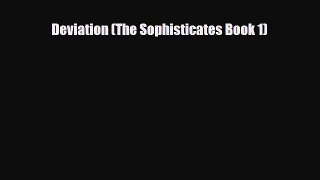 [PDF Download] Deviation (The Sophisticates Book 1) [Read] Full Ebook