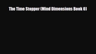 [PDF Download] The Time Stopper (Mind Dimensions Book 0) [Download] Online