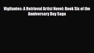 [PDF Download] Vigilantes: A Retrieval Artist Novel: Book Six of the Anniversary Day Saga [Download]