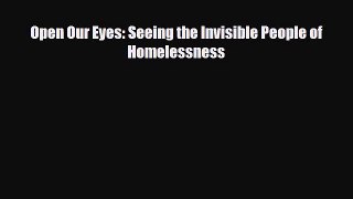 [PDF Download] Open Our Eyes: Seeing the Invisible People of Homelessness [PDF] Online