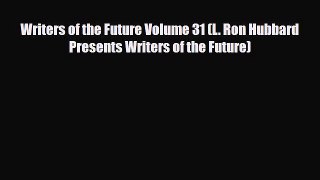 [PDF Download] Writers of the Future Volume 31 (L. Ron Hubbard Presents Writers of the Future)