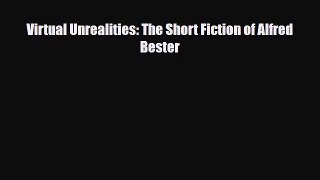 [PDF Download] Virtual Unrealities: The Short Fiction of Alfred Bester [Read] Online