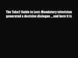 [PDF Download] The Take2 Guide to Lost: Mandatory television generated a decisive dialogue