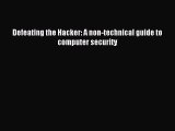[PDF Download] Defeating the Hacker: A non-technical guide to computer security [Read] Full