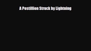 [PDF Download] A Postillion Struck by Lightning [Download] Full Ebook