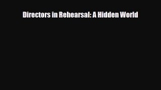 [PDF Download] Directors in Rehearsal: A Hidden World [PDF] Full Ebook