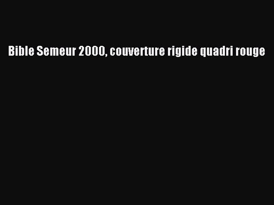 [PDF Télécharger] Bible Semeur 2000 couverture rigide quadri rouge [PDF] Complet Ebook