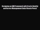 [PDF Download] Designing an IAM Framework with Oracle Identity and Access Management Suite