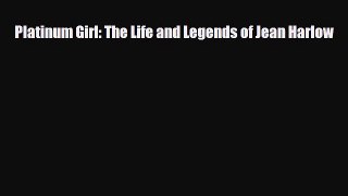 [PDF Download] Platinum Girl: The Life and Legends of Jean Harlow [PDF] Full Ebook