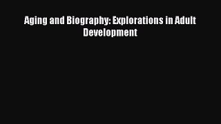 [PDF Download] Aging and Biography: Explorations in Adult Development [PDF] Full Ebook