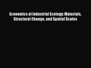 [PDF Download] Economics of Industrial Ecology: Materials Structural Change and Spatial Scales