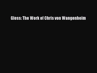 [PDF Download] Gloss: The Work of Chris von Wangenheim [Download] Full Ebook