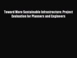 PDF Download Toward More Sustainable Infrastructure: Project Evaluation for Planners and Engineers