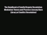 The Handbook of Family Dispute Resolution: Mediation Theory and Practice (Jossey-Bass Library