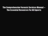 The Comprehensive Forensic Services Manual -- The Essential Resources For All Experts  Read