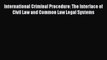 International Criminal Procedure: The Interface of Civil Law and Common Law Legal Systems Read