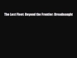 [PDF Download] The Lost Fleet: Beyond the Frontier: Dreadnaught [Download] Online