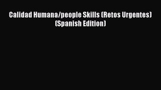 Calidad Humana/people Skills (Retos Urgentes) (Spanish Edition)  Free Books