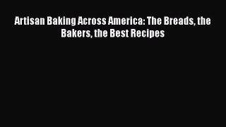 Artisan Baking Across America: The Breads the Bakers the Best Recipes  Free Books