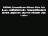 (PDF Download) ROMANCE: Steamy Werewolf Alphas (Alpha Male Paranormal Fantasy Shifter Romance)