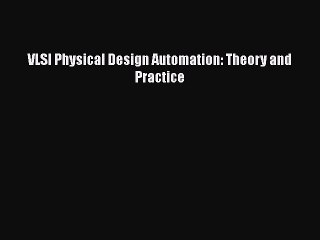 [PDF Download] VLSI Physical Design Automation: Theory and Practice [Read] Full Ebook